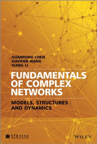 Fundamentals Of Complex Networks Models Structures And Dynamics 1st Edition Guanrong Chen Xiaofan Wang Xiang Li