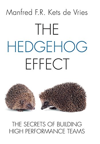 The Hedgehog Effect Executive Coaching And The Secrets Of Building High Performance Teams 1st Edition Manfred F R Kets De Vries