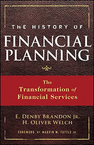 The History Of Financial Planning How Financial Planners Have Transformed Financial Services 1st Edition E Denby Brandon Jr