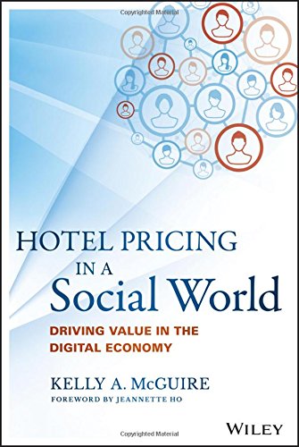 Hotel Pricing In A Social World Driving Value In The Digital Economy 1st Edition Kelly A Mcguire