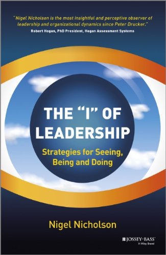 The I Of Leadership Strategies For Seeing Being And Doing 1st Edition Nigel Nicholson