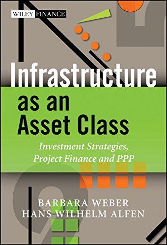 Infrastructure As An Asset Class Investment Strategies Project Finance And Ppp 1st Edition Weber