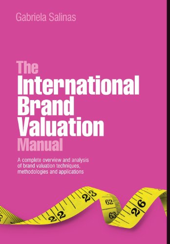 The International Brand Valuation Manual A Complete Overview And Analysis Of Brand Valuation Techniques And Methodologies And Their Applications 1st Edition Salinas