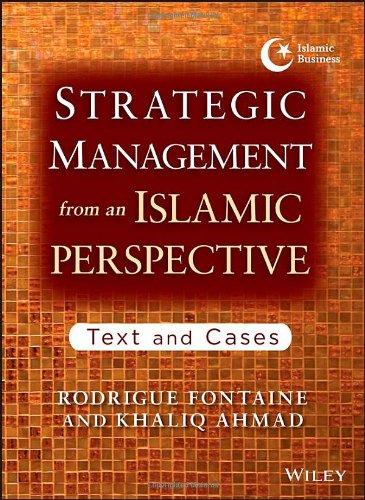Strategic Management From An Islamic Perspective Text And Cases 1st Edition Rodrigue Fontaine