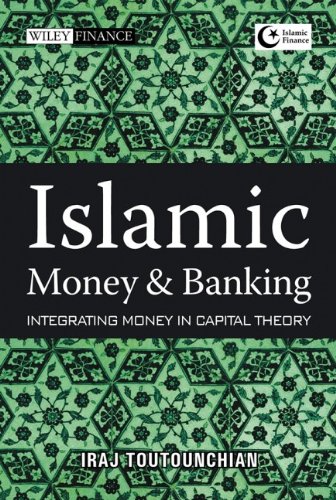 Islamic Money And Banking Integrating Money In Capital Theory 1st Edition Toutounchian