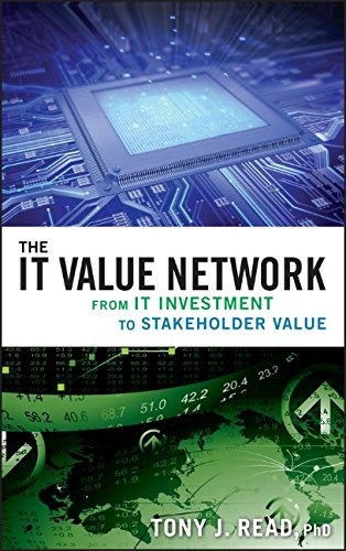 The It Value Network From It Investment To Stakeholder Value 1st Edition Tony J Read