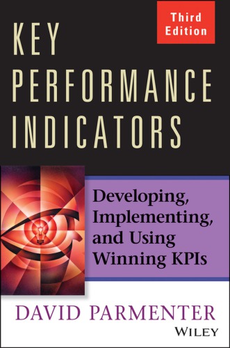 Key Performance Indicators Developing Implementing And Using Winning Kpis Third Edition Parmenter