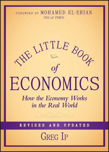 The Little Book Of Economics How The Economy Works In The Real World Revised And Updated 2nd Edition Greg Ip