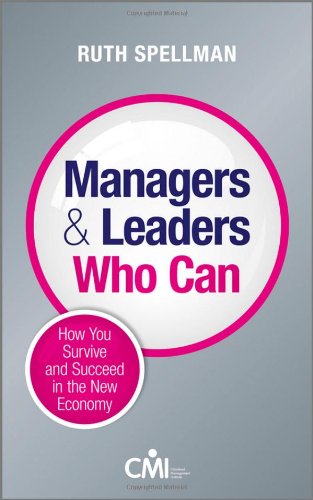 Managers And Leaders Who Can How You Survive And Succeed In The New Economy 1st Edition Spellman