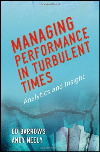 Managing Performance In Turbulent Times Analytics And Insight 1st Edition Neely