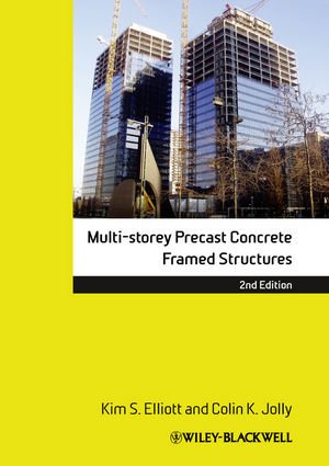 Multistorey Precast Concrete Framed Structures 2nd Kim S Elliott