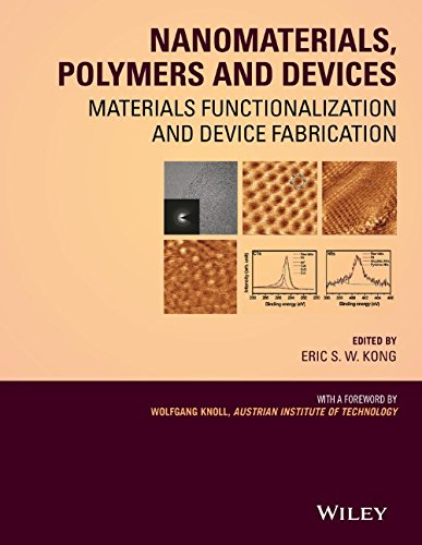 Nanomaterials Polymers And Devices Materials Functionalization And Device Fabrication 1st Edition E S W Kong