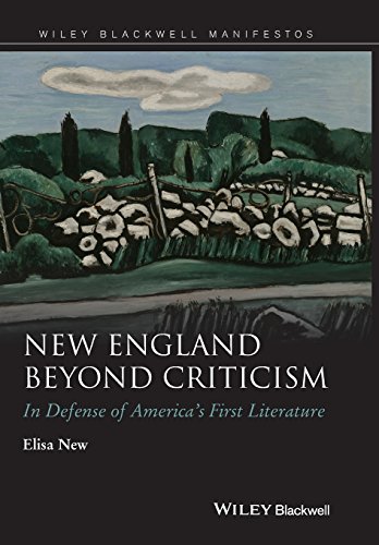 New England Beyond Criticism In Defense Of Americas First Literature 1st Edition New