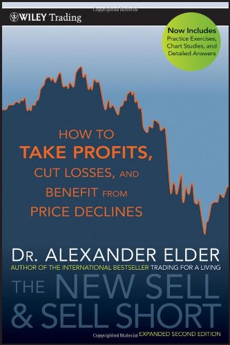 The New Sell And Sell Short How To Take Profits Cut Losses And Benefit From Price Declines 2nd Edition Elder