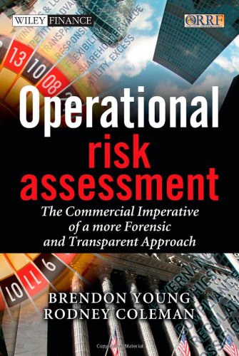Operational Risk Assessment The Commercial Imperative Of A More Forensic And Transparent Approach 1st Edition Young