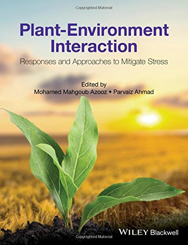Plantenvironment Interaction Responses And Approaches To Mitigate Stress 1st Edition Mohamed Mahgoub Azooz