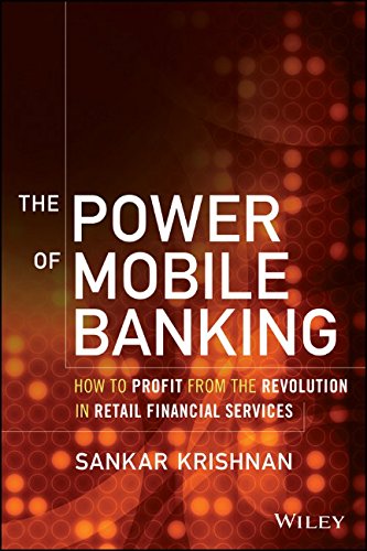 The Power Of Mobile Banking How To Profit From The Revolution In Retail Financial Services 1st Edition Sankar Krishnan