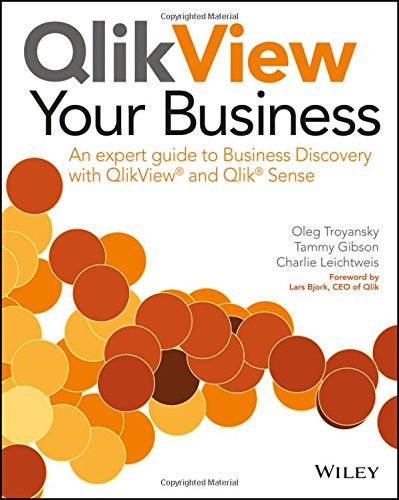 Qlikview Your Business An Expert Guide To Business Discovery With Qlikview And Qlik Sense 1st Edition Oleg Troyansky