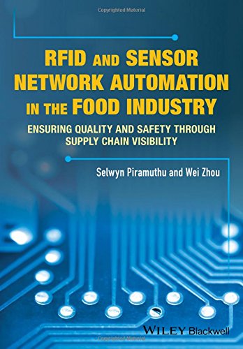 Rfid Sensor Network Automation In The Food Industry Ensuring Quality And Safety Through Supply Chain Visibility 1st Edition Selwyn Piramuthu