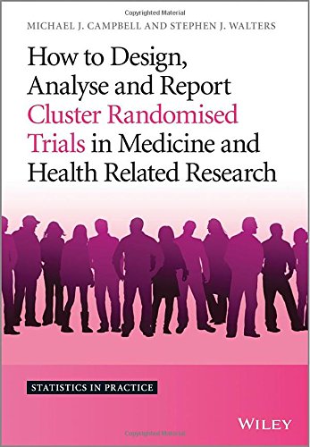 How To Design Analyse And Report Cluster Randomised Trials In Medicine And Health Related Research 1st Edition Stephen J Walters