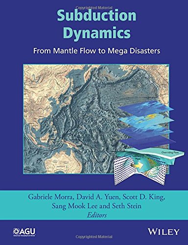 Subduction Dynamics From Mantle Flow To Mega Disasters 1st Edition King