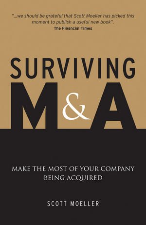 Surviving M A Make The Most Of Your Company Being Acquired 1st Edition Moeller