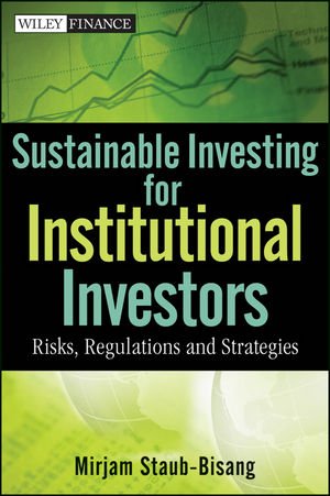 Sustainable Investing For Institutional Investors Risk Regulations And Strategies 1st Edition Mirjam Staubbisang