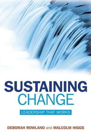Sustaining Change Leadership That Works 1st Edition Malcolm Higgs