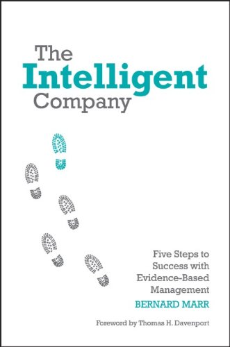 The Intelligent Company Five Steps To Success With Evidencebased Management 1st Edition Bernard Marr