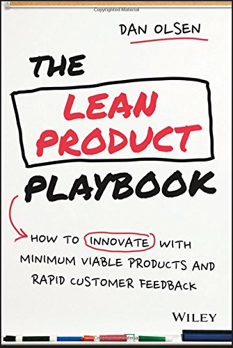 The Lean Product Playbook How To Innovate With Minimum Viable Products And Rapid Customer Feedback 1st Edition Olsen
