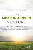 The Missiondriven Venture Business Solutions To The Worlds Most Vexing Social Problems Lane