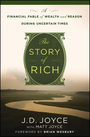 The Story Of Rich A Financial Fable Of Wealth And Reason During Uncertain Times 1st Edition J D Joyce