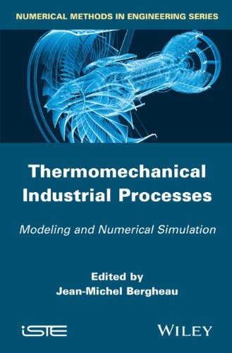 Thermomechanical Industrial Processes Modeling And Numerical Simulation 1st Edition Bergheau