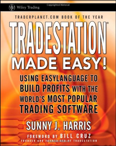 Tradestation Made Easy Using Easylanguage To Build Profits With The Worlds Most Popular Trading Software 1st Edition Cruz
