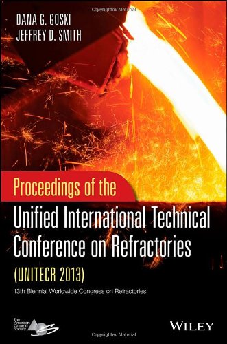 Proceedings Of The Unified International Technical Conference On Refractories Unitecr 2013 A Collection Of Papers Presented During The 13th Biennial Worldwide Congress On Refractories September 1013 2013 Victoria British Columbia Canada 1st Edition Goski