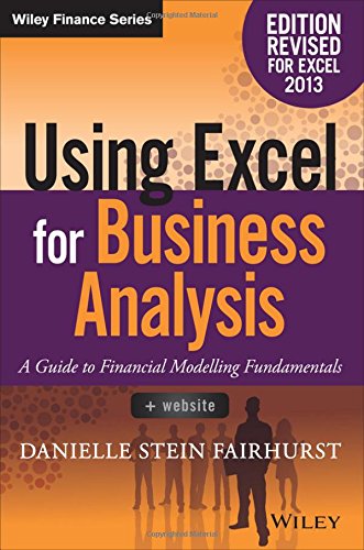 Using Excel For Business Analysis A Guide To Financial Modelling Fundamentals 2nd Edition Fairhurst