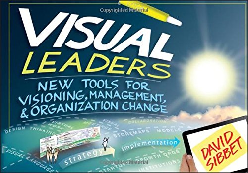 Visual Leaders New Tools For Visioning Management And Organization Change 1st Edition Sibbet