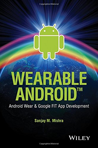 Wearable Android Android Wear And Google Fit App Development 1st Edition Sanjay M Mishra