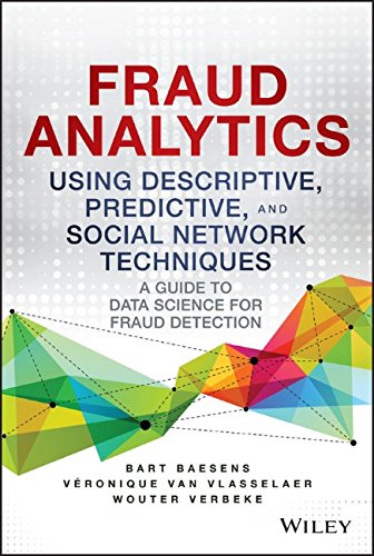 Fraud Analytics Using Descriptive Predictive And Social Network Techniques A Guide To Data Science For Fraud Detection 1st Edition Bart Baesens