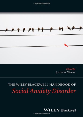 The Wiley Blackwell Handbook Of Social Anxiety Disorder 1st Edition Justin W Weeks