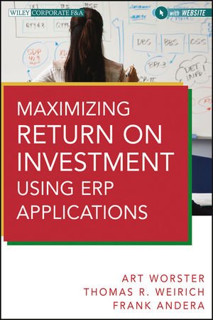 Maximizing Return On Investment Using Erp Applications 1st Edition Weirich