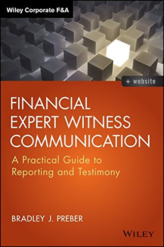 Financial Expert Witness Communication A Practical Guide To Reporting And Testimony 1st Edition Bradley J Preber