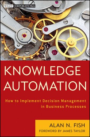 Knowledge Automation How To Implement Decision Management In Business Processes 1st Edition Alan N Fish