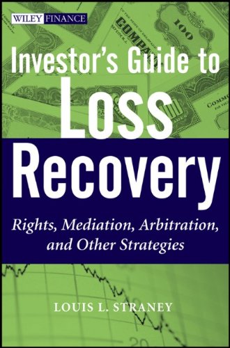 Investors Guide To Loss Recovery Rights Mediation Arbitration And Other Strategies 1st Edition Louis L Straney