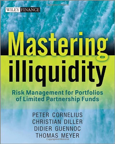 Mastering Illiquidity Risk Management For Portfolios Of Limited Partnership Funds 1st Edition Cornelius