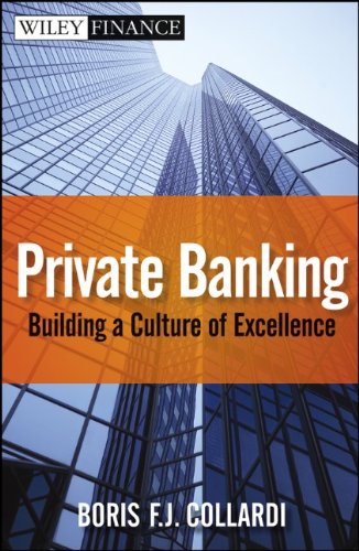 World Class Private Banking Building A Culture Of Excellence 1st Edition Boris F J Collardi