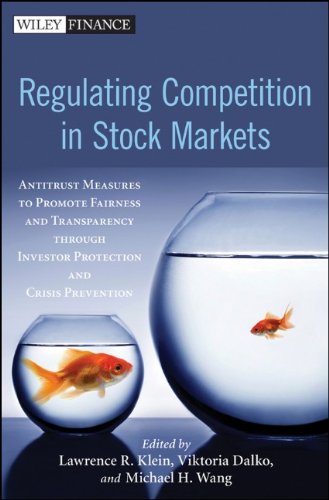 Regulating Competition In Stock Markets Antitrust Measures To Promote Fairness And Transparency Through Investor Protection And Crisis Prevention 1st Edition Wang