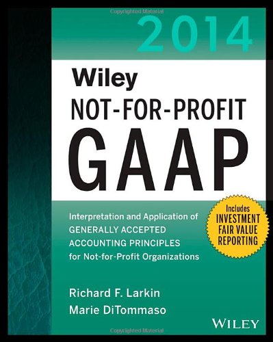 Wiley Notforprofit Gaap 2013 Interpretation And Application Of Generally Accepted Accounting Principles For Notforprofit Organizations 11th Edition Larkin