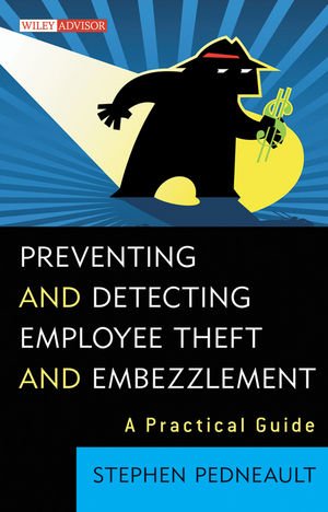 Preventing And Detecting Employee Theft And Embezzlement A Practical Guide 1st Edition Pedneault