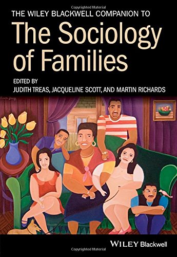 The Wileyblackwell Companion To The Sociology Of Families 1st Edition Martin Richards